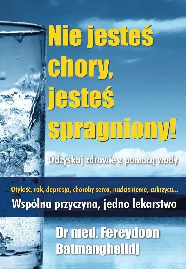 Nie jesteś chory, jesteś spragniony!
