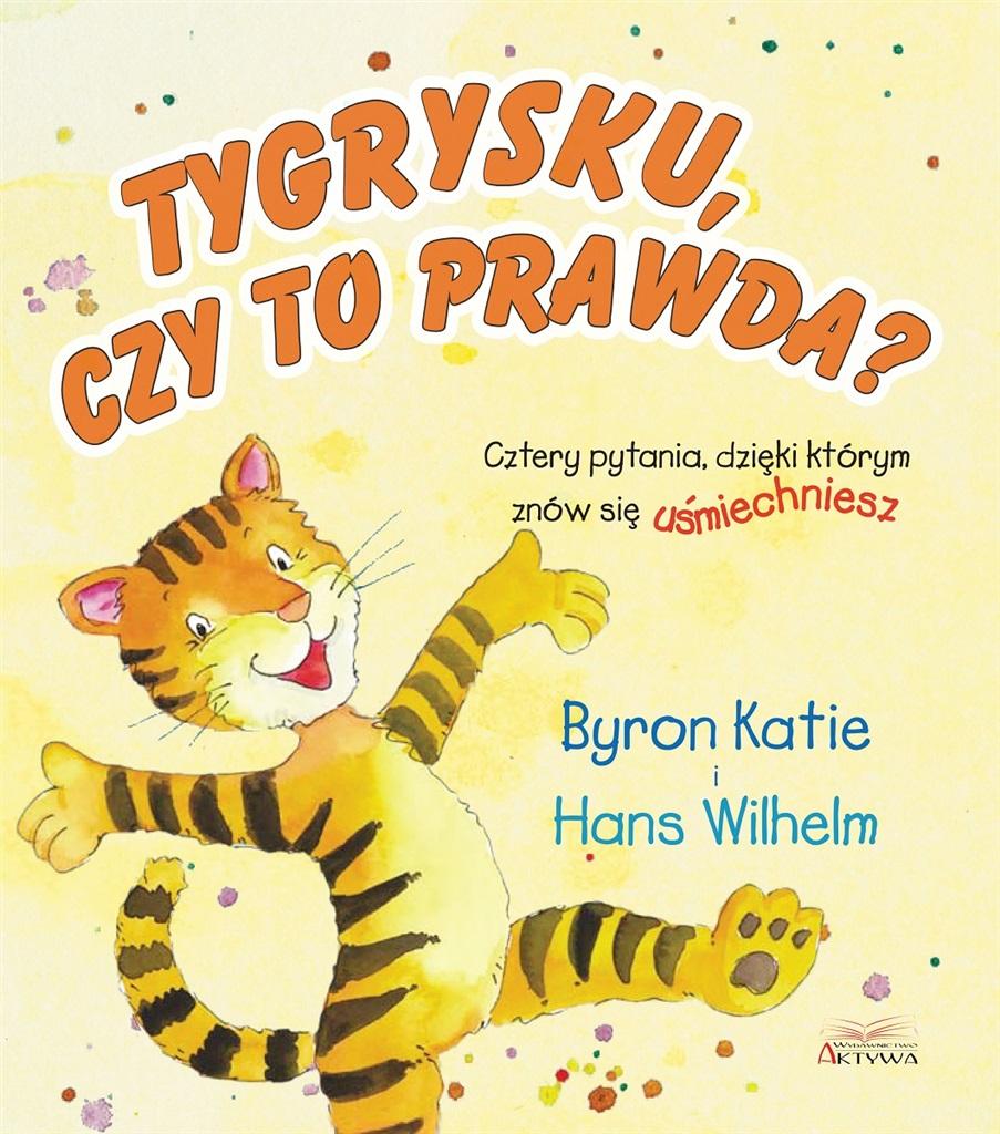 Tygrysku czy to prawda? Cztery pytania dzięki którym znów się uśmiechniesz