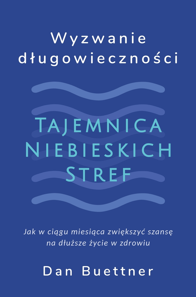 Wyzwanie długowieczności Tajemnica Niebieskich Stref