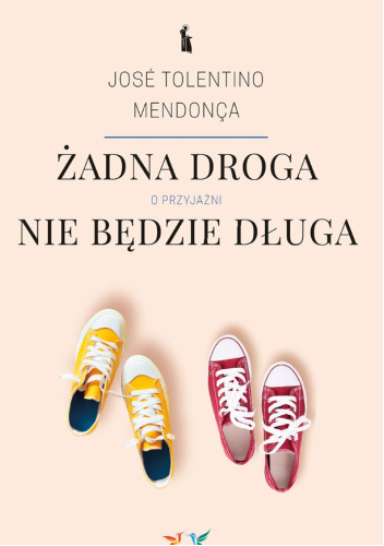 Żadna droga nie będzie długa. O przyjaźni