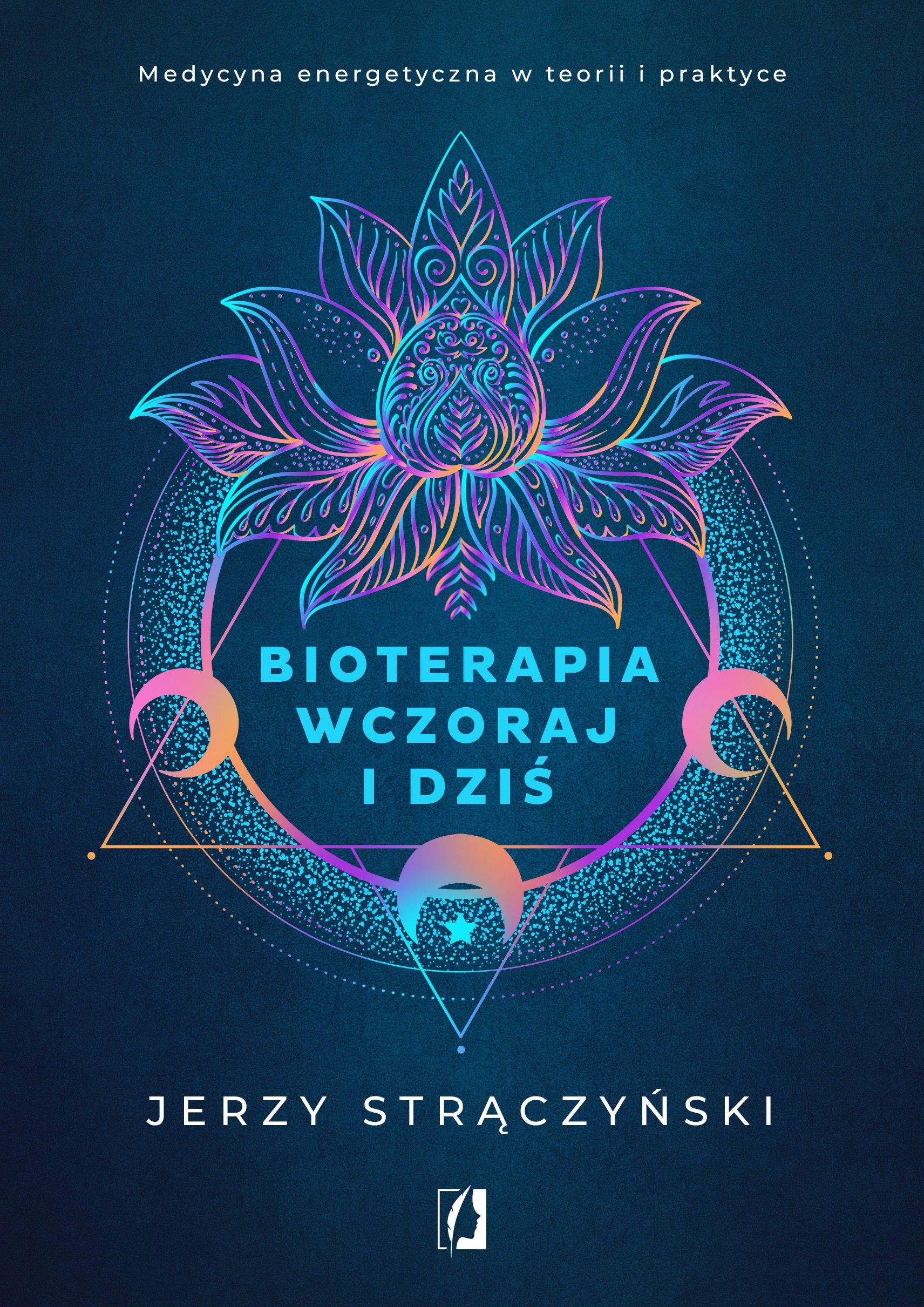 Bioterapia wczoraj i dziś Medycyna energetyczna w teorii i praktyce