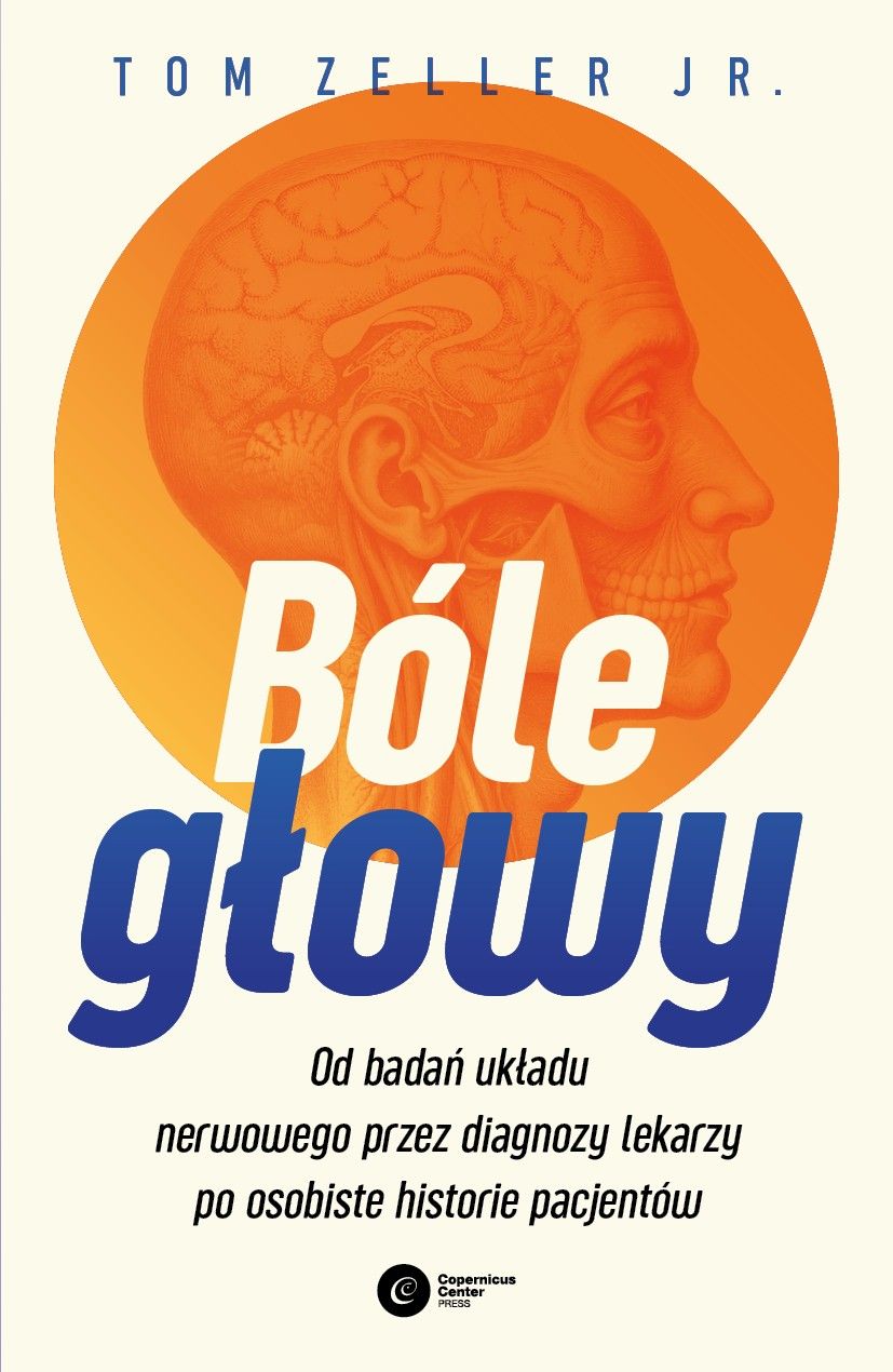 Bóle głowy Od badań układu nerwowego przez diagnozy lekarzy po osobiste historie pacjentów