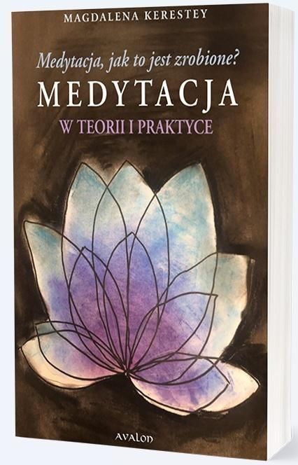 Medytacja jak to jest zrobione? Medytacja w teorii i praktyce