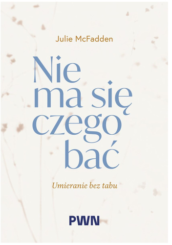 Nie ma się czego bać. Umieranie bez tabu