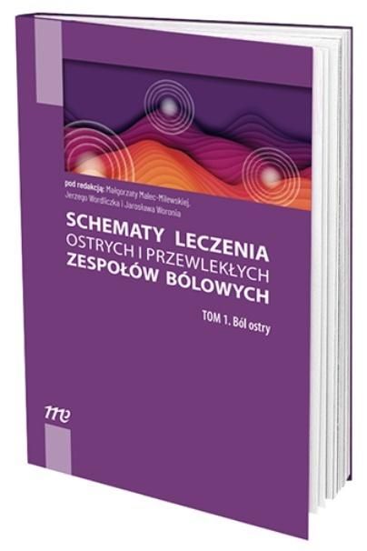 Schematy leczenia ostrych i przewlekłych zespołów bólowych Tom 1 Ból ostry