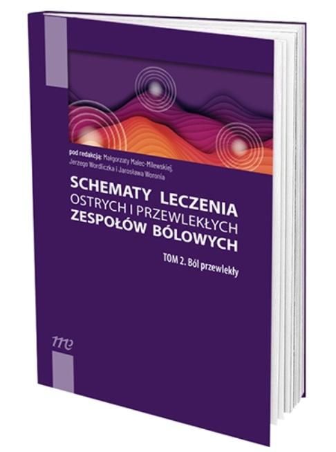 Schematy leczenia ostrych i przewlekłych zespołów bólowych Tom 2 Ból przewlekły