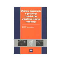 Wybrane zagadnienia z ginekologii i położnictwa w praktyce lekarza rodzinnego