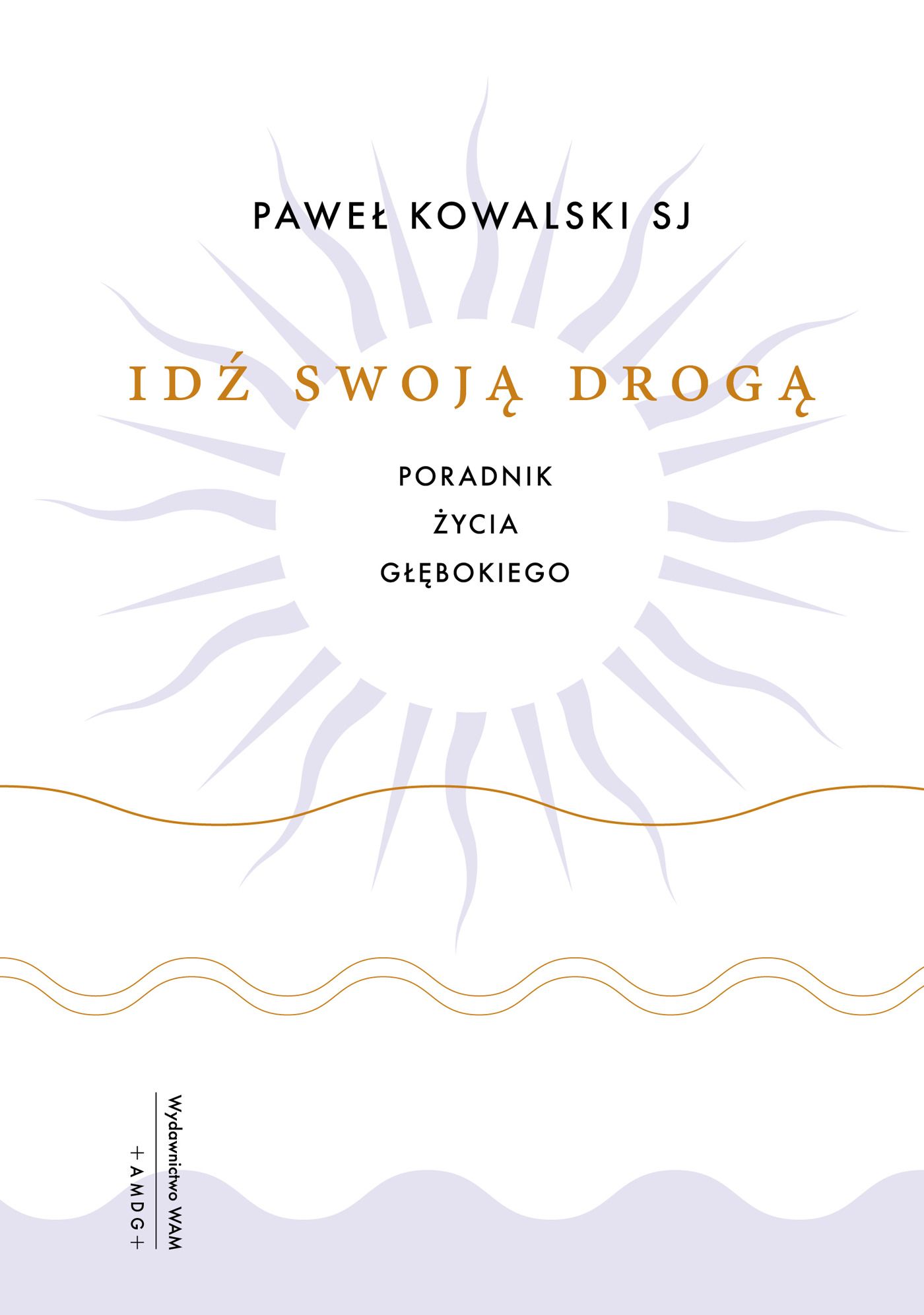 Idź swoją drogą Poradnik życia głębokiego