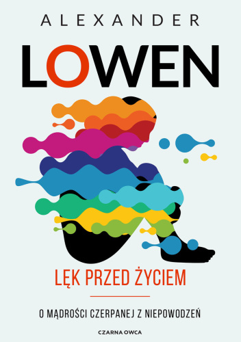 Lęk przed życiem. O mądrości czerpanej z niepowodzeń