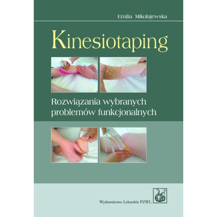 Kinesiotaping Rozwiązania wybranych problemów funkcjonalnych