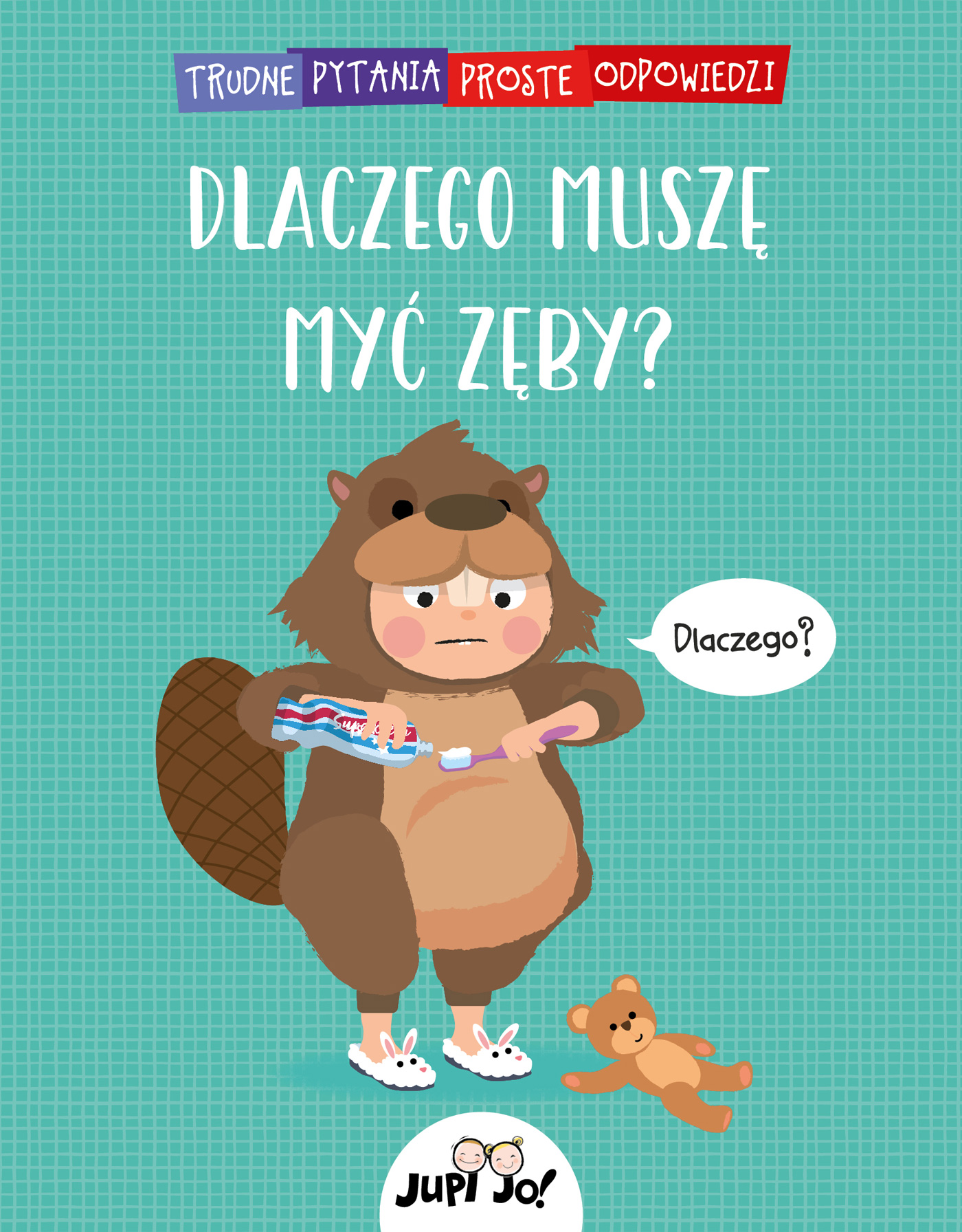 Dlaczego muszę myć zęby?
