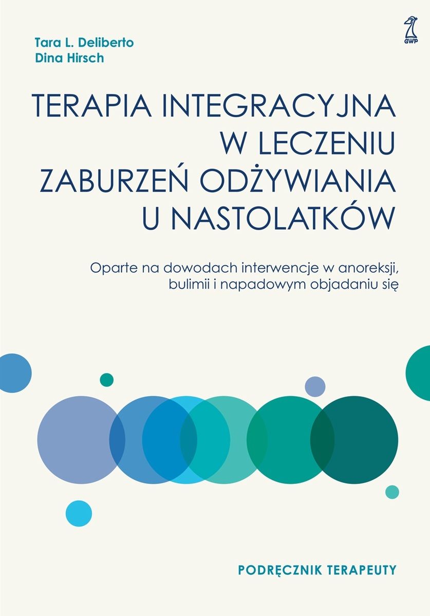 Terapia integracyjna w leczeniu zaburzeń odżywiania u nastolatków Podręcznik terapeuty