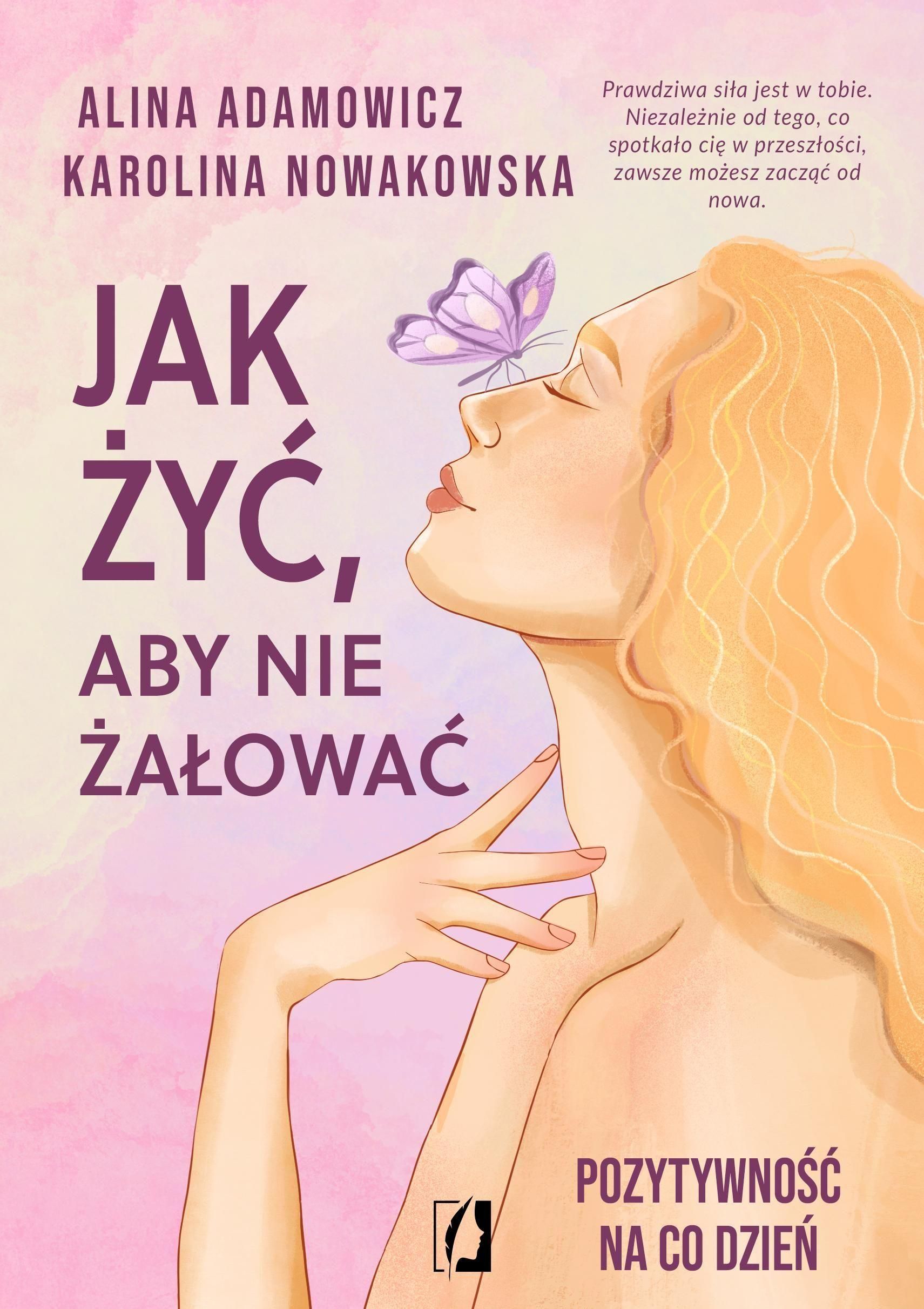 Jak żyć, aby nie żałować Pozytywność na co dzień