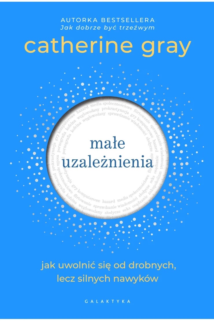 Małe uzależnienia Jak uwolnić się od drobnych lecz silnych nawyków
