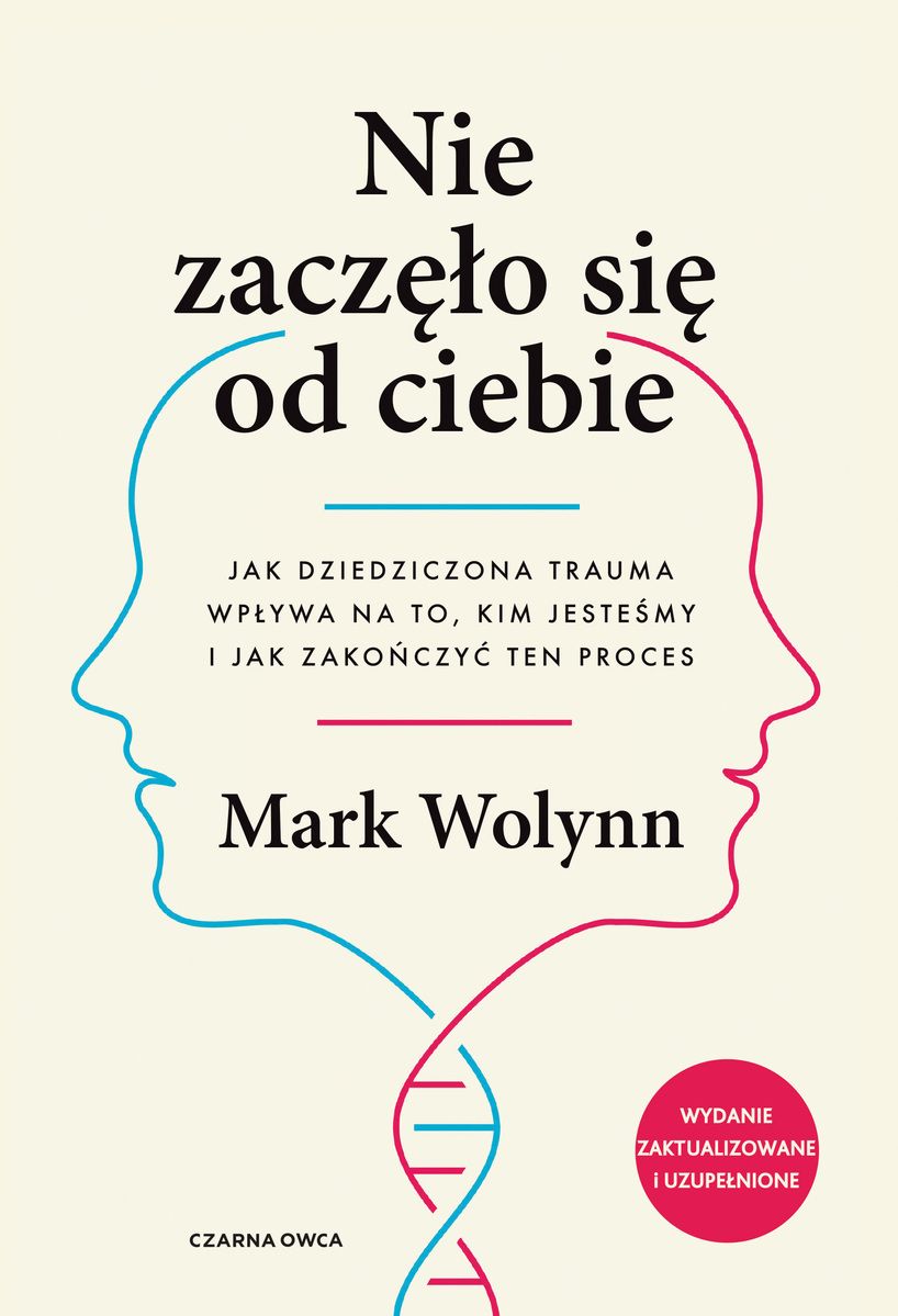 Nie zaczęło się od ciebie Jak dziedziczona trauma wpływa na to, kim jesteśmy i jak zakończyć ten proces