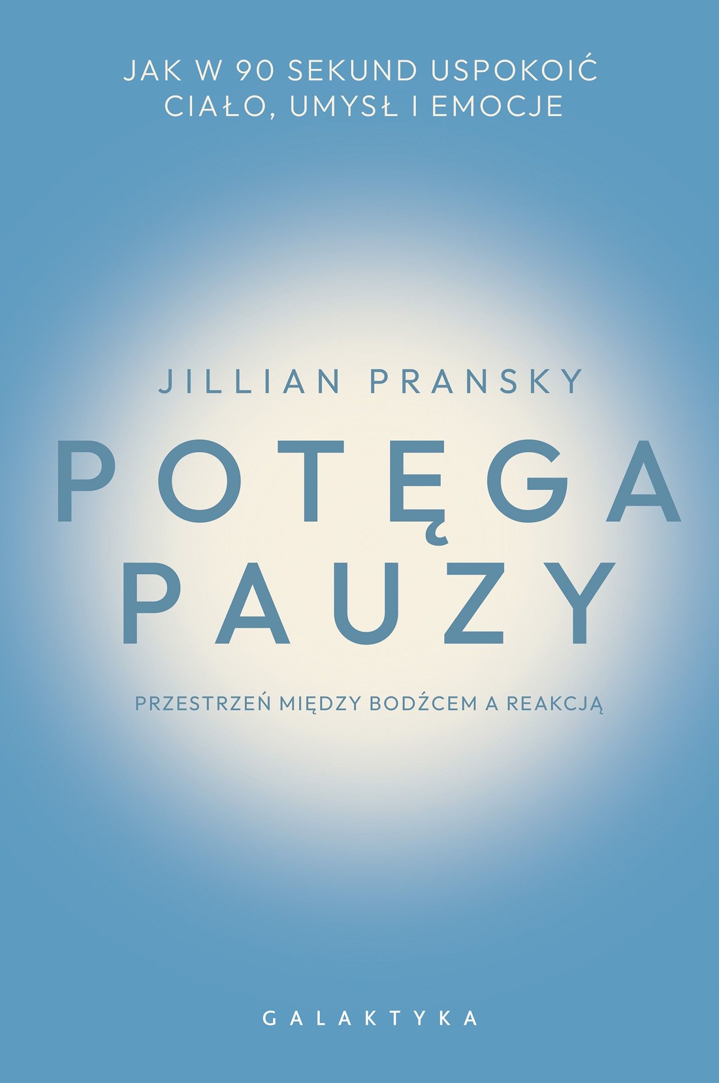 Potęga pauzy Jak w 90 sekund uspokoić ciało, umysł i emocje