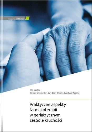 Praktyczne aspekty farmakoterapii w geriatrycznym zespole kruchości