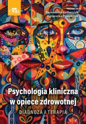 Psychologia kliniczna w opiece zdrowotnej Diagnoza i terapia