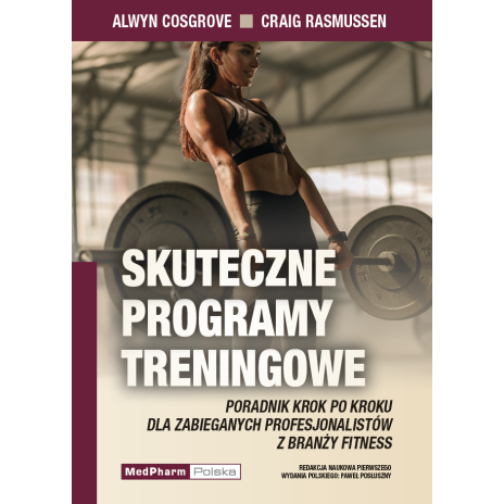 Skuteczne programy treningowe Poradnik krok po kroku dla zabieganych profesjonalistów z branży fitness