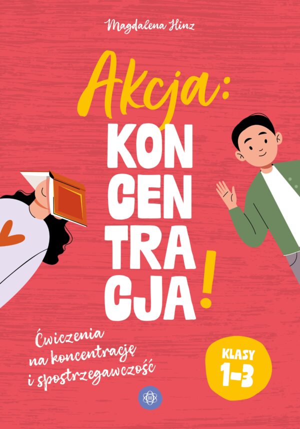 Akcja: Koncentracja! Ćwiczenia na koncentrację i spostrzegawczość klasy 1–3