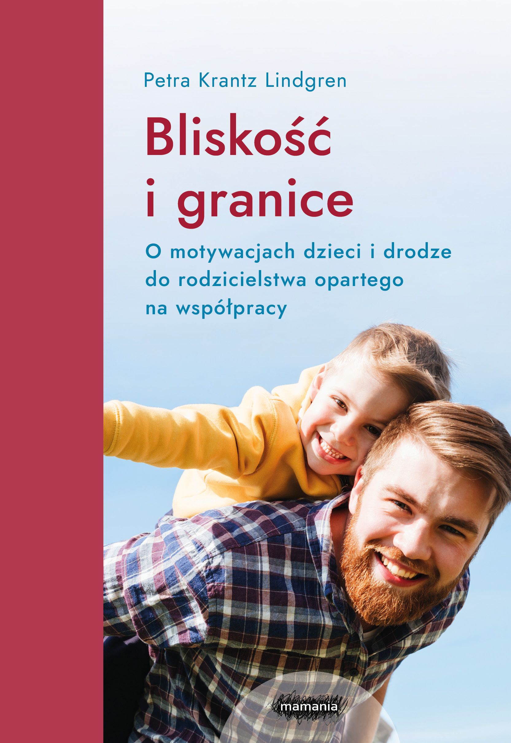Bliskość i granice O motywacjach dzieci i drodze do rodzicielstwa opartego na współpracy