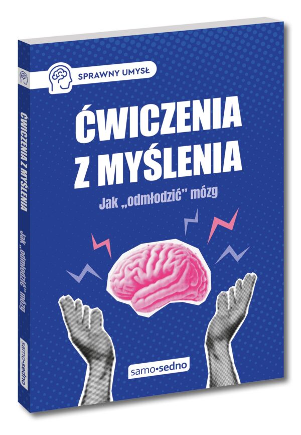Ćwiczenia z myślenia Jak "odmłodzić" mózg