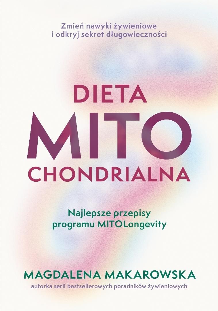 Dieta mitochondrialna Najlepsze przepisy programu MitoLongevity