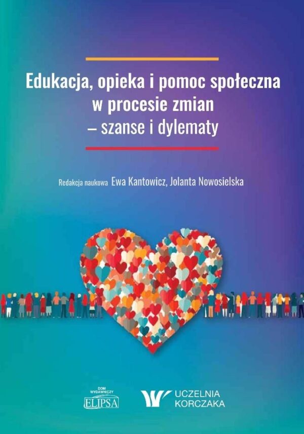 Edukacja, opieka i pomoc społeczna w procesie zmian - szanse i dylematy
