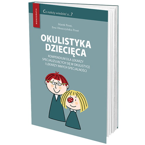 Okulistyka dziecięca kompendium dla lekarzy specjalizujacych się w okulistyce i lekarzy innych specjalności