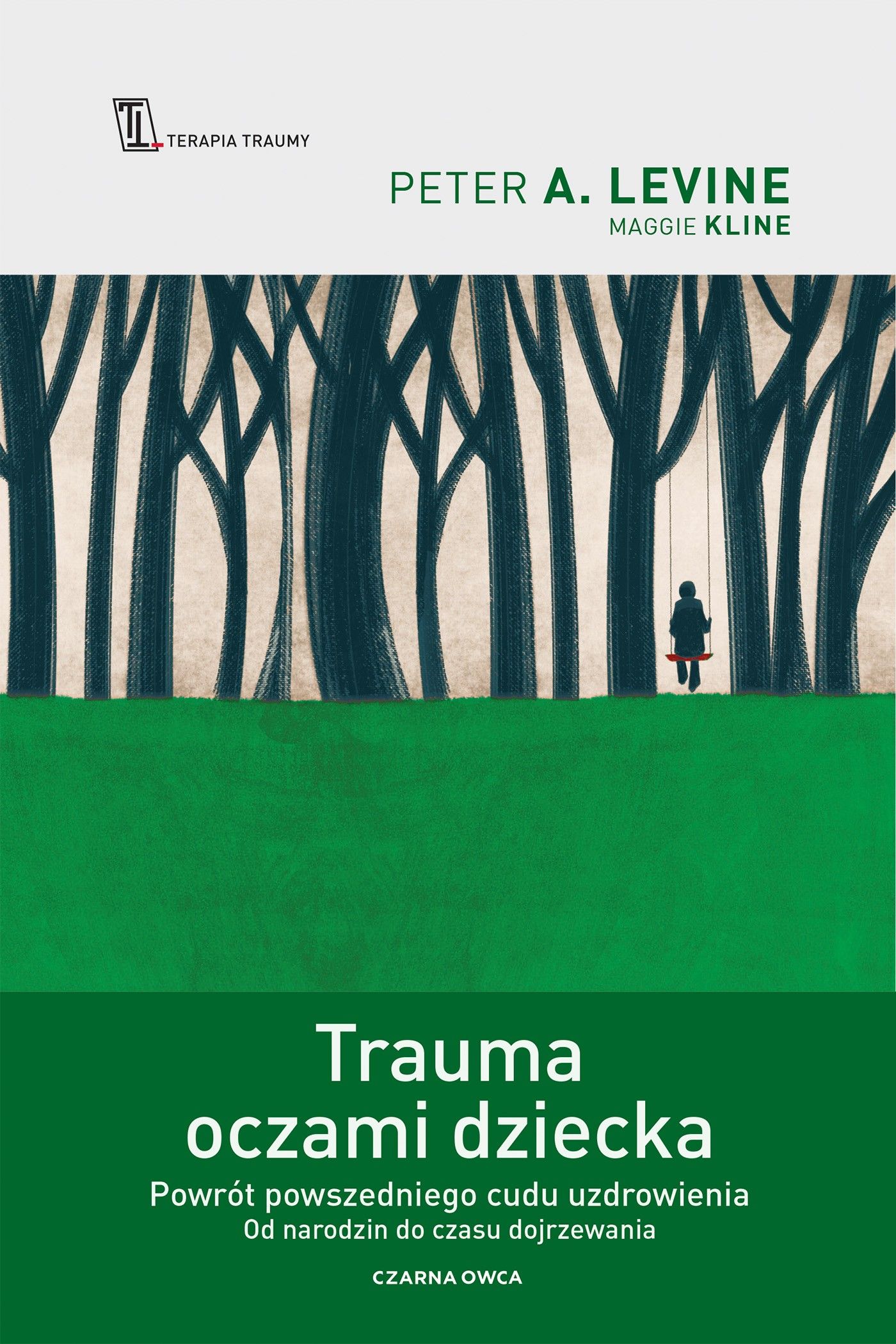 Trauma oczami dziecka Powrót powszedniego cudu uzdrowienia od narodzin do czasu dojrzewania