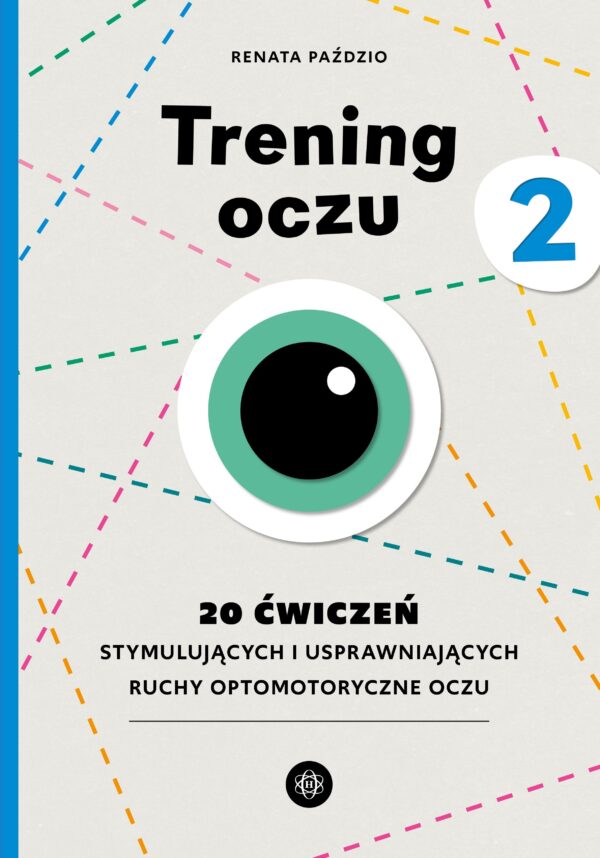 Trening oczu 2 20 ćwiczeń stymulujących i usprawniających ruchy optomotoryczne oczu