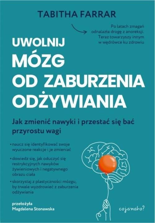 Uwolnij mózg od zaburzenia odżywiania Jak zmienić nawyki i przestać się bać przyrostu wagi