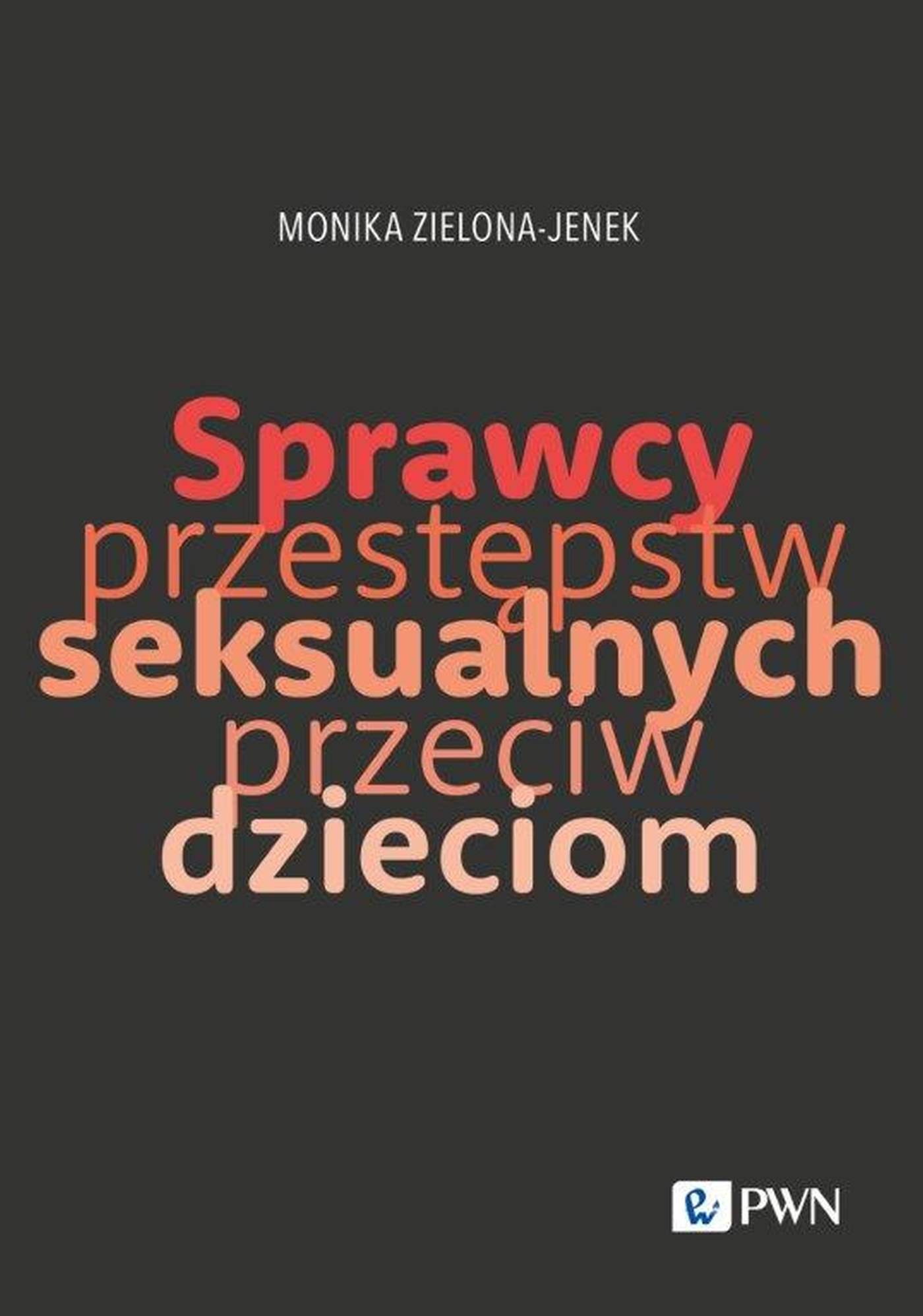 Sprawcy przestępstw seksualnych przeciw dzieciom Trudy naukowego poznania