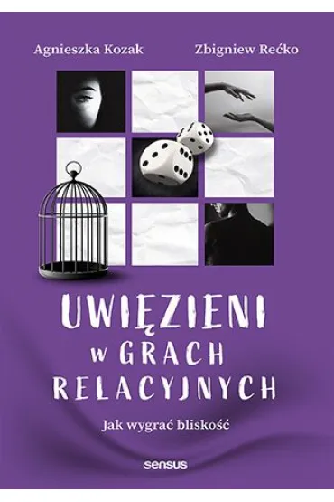 Uwięzieni w grach relacyjnych Jak wygrać bliskość
