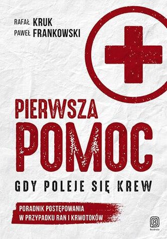 Pierwsza pomoc Gdy poleje się krew Poradnik postępowania w przypadku ran i krwotoków