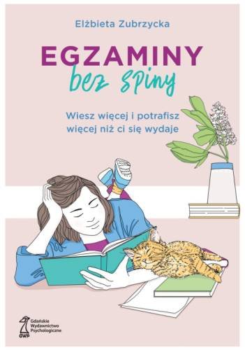 Egzaminy bez spiny. Wiesz więcej i potrafisz więcej niż ci się wydaje