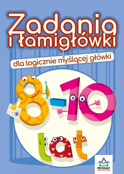 Zadania i łamigłówki dla logicznie myślącej główki 8 - 10 lat