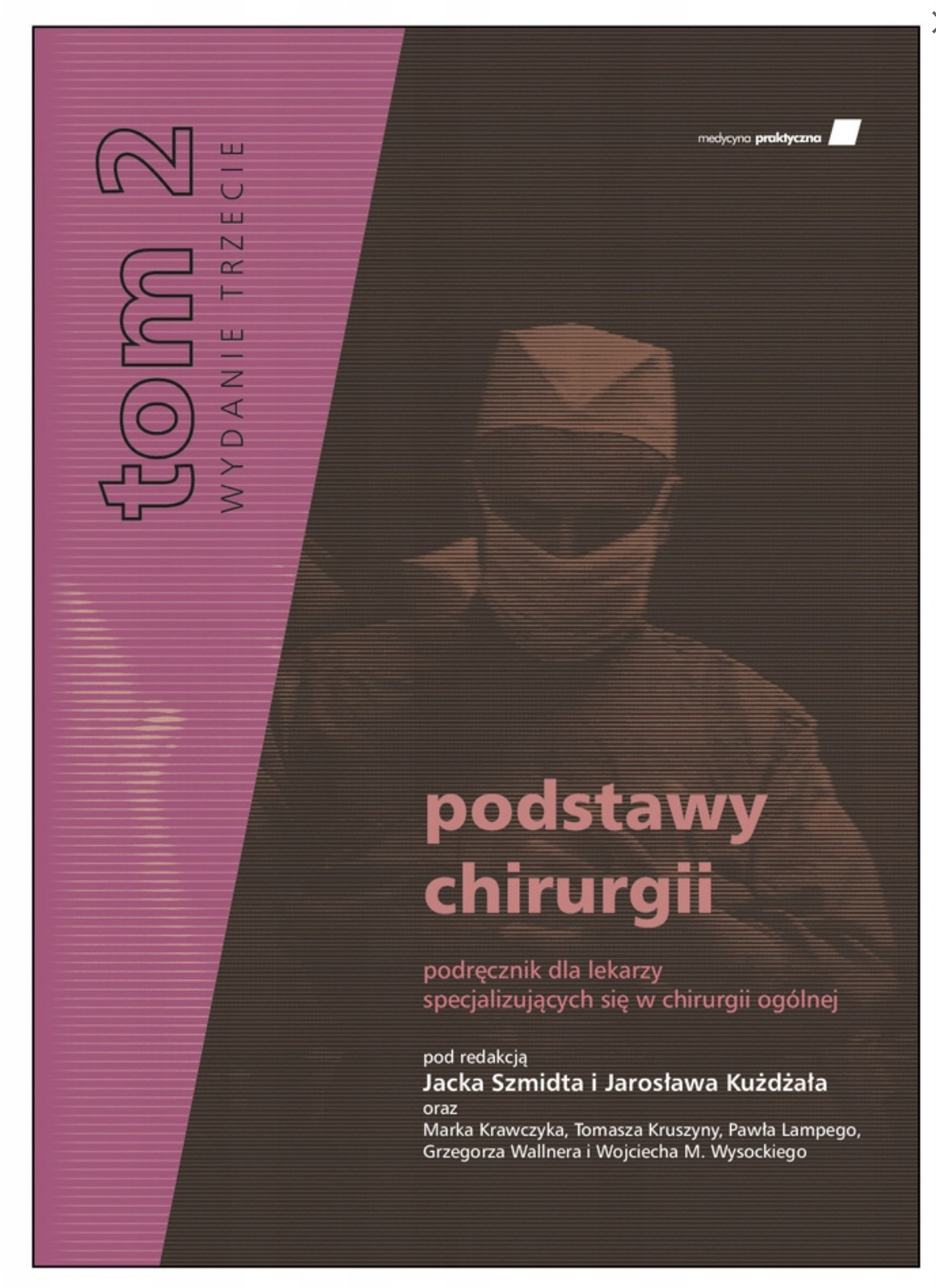 Podstawy chirurgii Podręcznik dla lekarzy specjalizujących się w dziedzinie chirurgii ogólnej Tom II