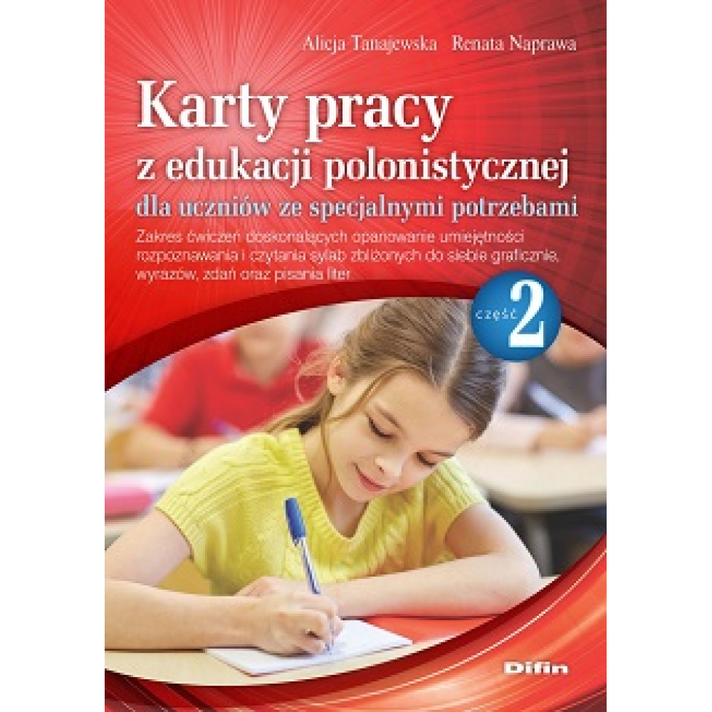 Karty pracy z edukacji polonistycznej dla uczniów ze specjalnymi potrzebami. Część 2. Zakres ćwiczeń doskonalących opanowanie umiejętności rozpoznawania i czytania sylab zbliżonych do siebie graficznie, wyrazów, zdań oraz pisania liter