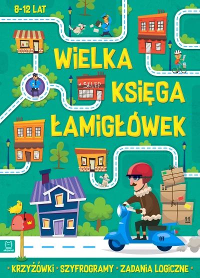 Krzyżówki, szyfrogramy, zadania logiczne Wielka księga łamigłówek
