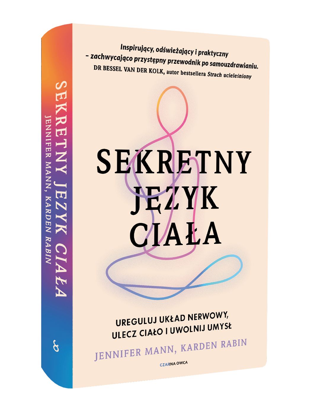 Sekretny język ciała Ureguluj układ nerwowy, ulecz ciało i uwolnij umysł