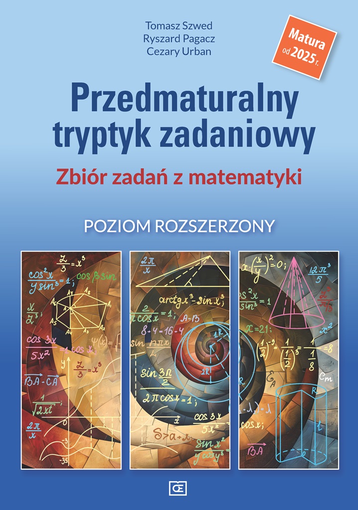Matematyka Przedmaturalny tryptyk zadaniowy Zbiór zadań z matematyki Poziom rozszerzony