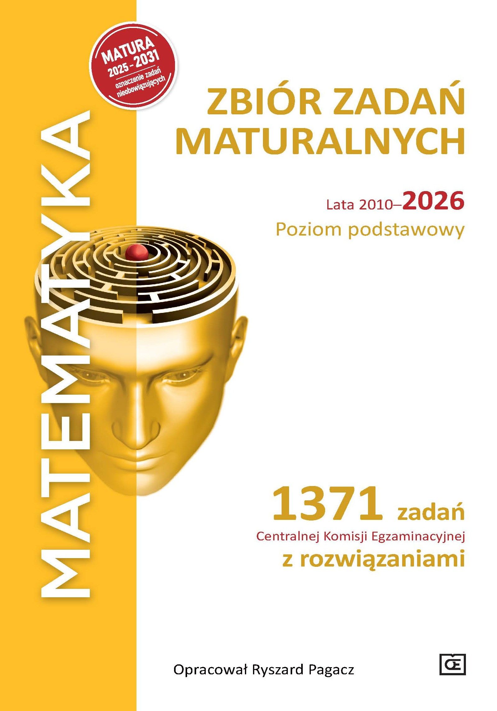 MATEMATYKA Zbiór zadań maturalnych Lata 2010-2026 Poziom podstawowy 1371 zadań CKE z rozwiązaniami