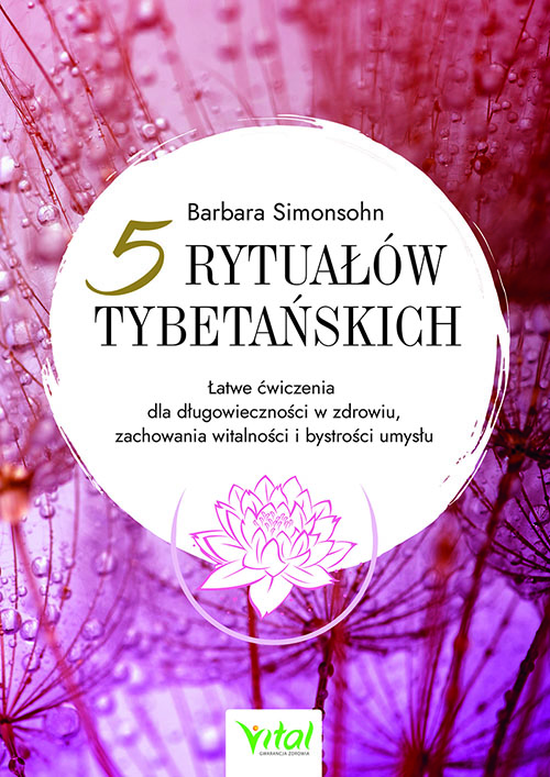 5 rytuałów tybetańskich Łatwe ćwiczenia dla długowieczności w zdrowiu zachowania witalności i bystrości umysłu