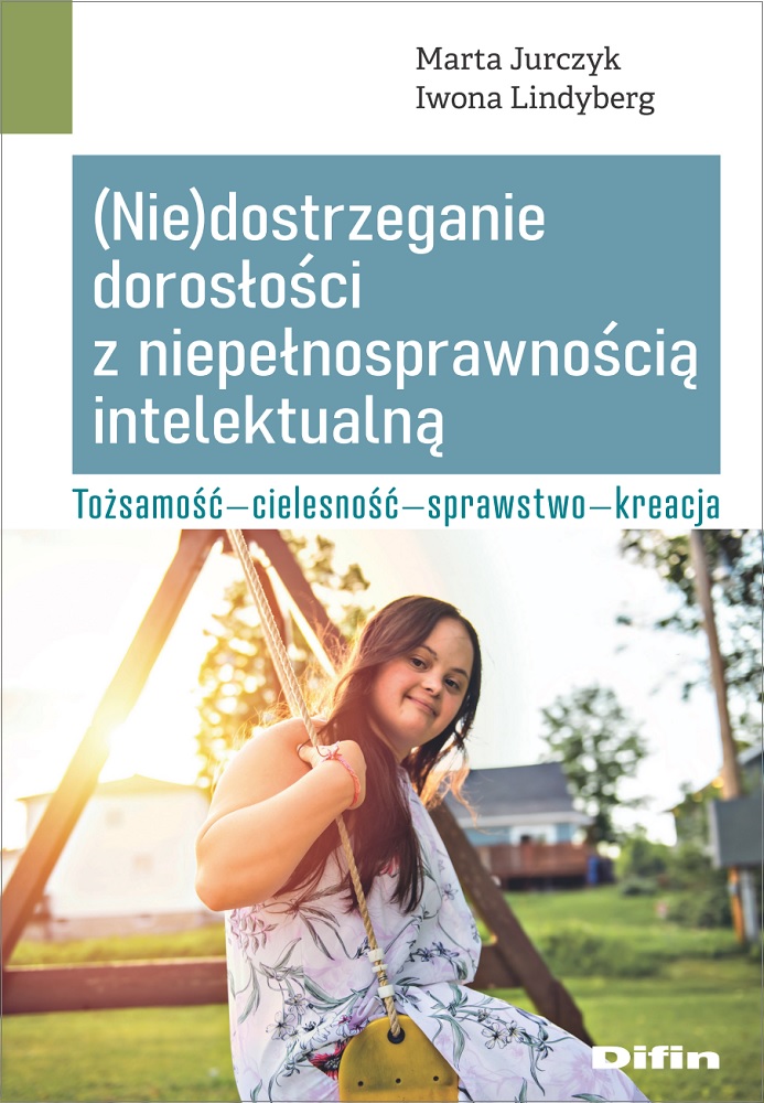 (Nie)dostrzeganie dorosłości z niepełnosprawnością intelektualną