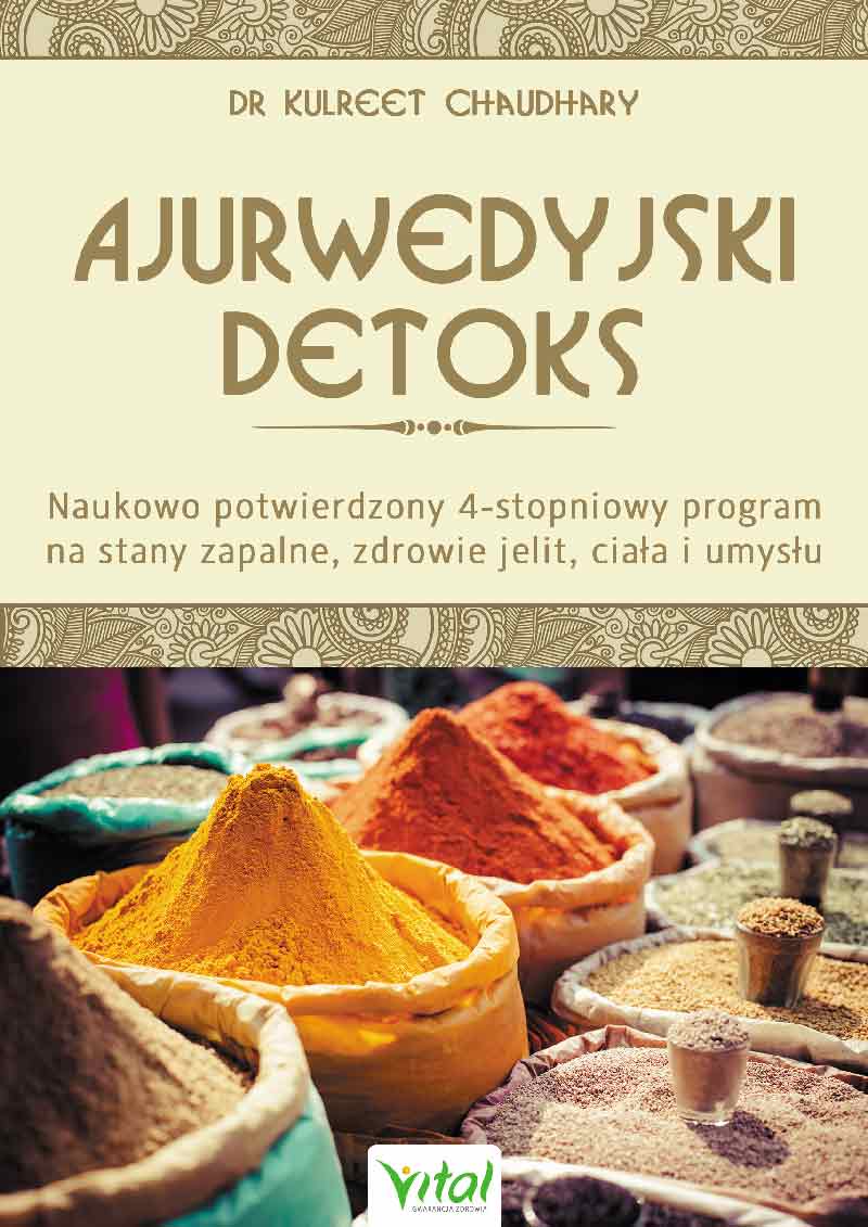 Ajurwedyjski detoks Naukowo potwierdzony 4-stopniowy program na stany zapalne, zdrowie jelit, ciała i umysłu