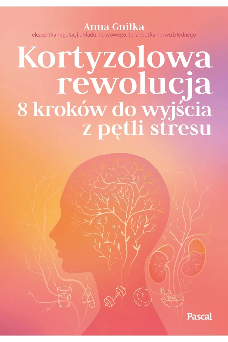 Kortyzolowa rewolucja. 8 kroków do wyjścia z pętli stresu